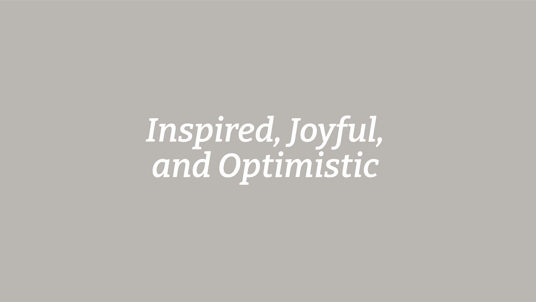 Inspired, Joyful, and Optimistic
